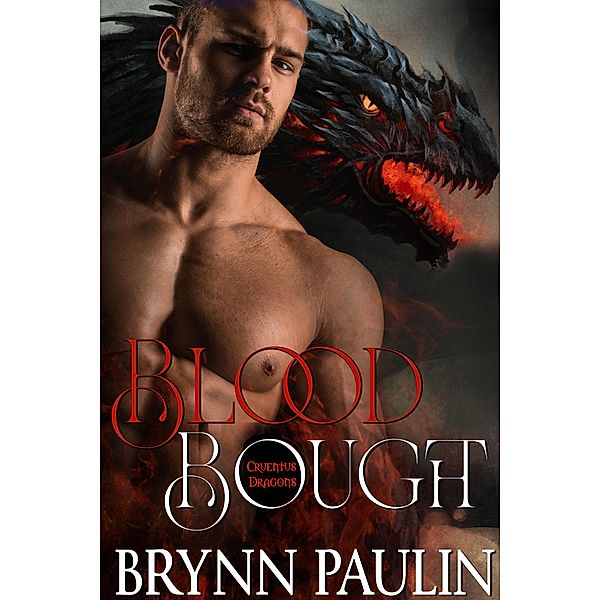 Blood Bought (Cruentus Dragons, #2) / Cruentus Dragons, Brynn Paulin