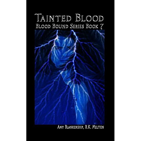 Blood Bound: Tainted Blood: Blood Bound Series Book 7, Amy Blankenship