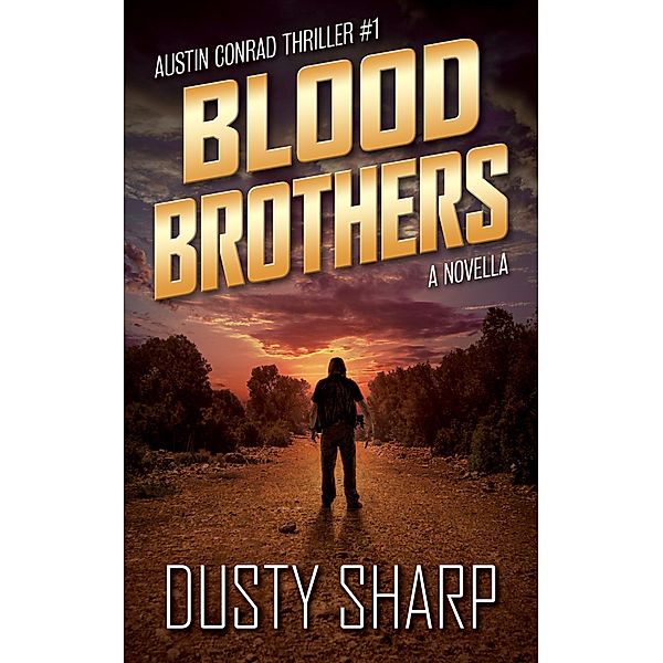 Blood Brothers (Austin Conrad, #1) / Austin Conrad, Dusty Sharp