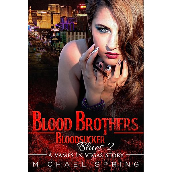 Blood Brothers: Bloodsucker Blues 2 (Vamps in Vegas, #2) / Vamps in Vegas, Michael Spring