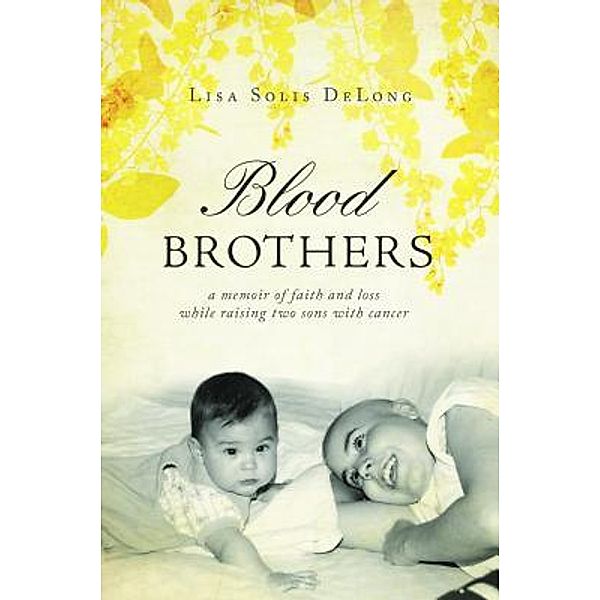 BLOOD Brothers / Lisa Solis DeLong, Lisa Solis DeLong