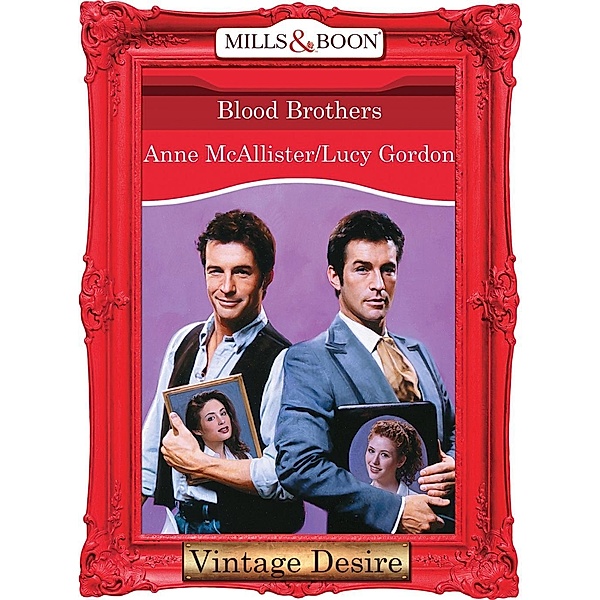 Blood Brothers (Mills & Boon Desire) / Mills & Boon Desire, Anne/Lucy Mcallister/Gordon
