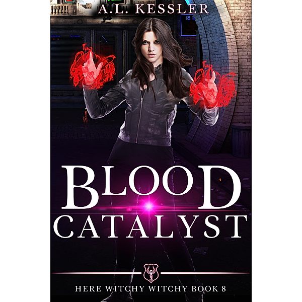 Blood Catalyst (Here Witchy Witchy, #8) / Here Witchy Witchy, A. L. Kessler