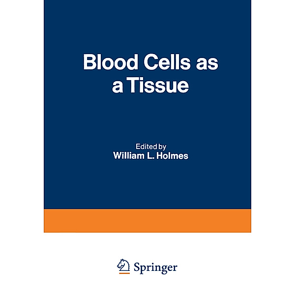 Blood Cells as a Tissue, William L. Holmes