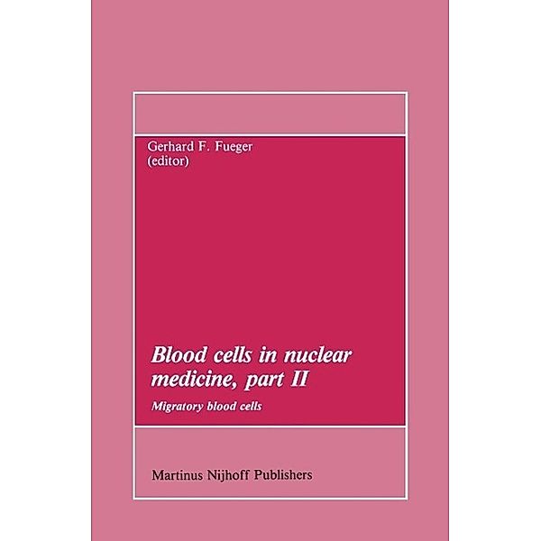 Blood cells in nuclear medicine, part II / Developments in Nuclear Medicine Bd.7
