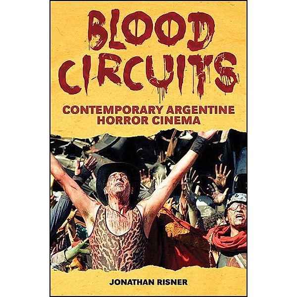 Blood Circuits / SUNY series in Latin American Cinema, Jonathan Risner