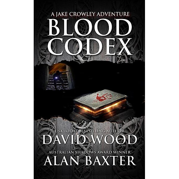 Blood Codex- A Jake Crowley Adventure (Jake Crowley Adventures, #1) / Jake Crowley Adventures, David Wood, Alan Baxter