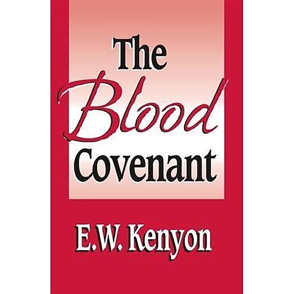 Blood Covenant, E. W. Kenyon