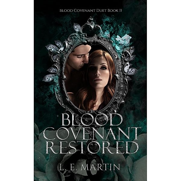 Blood Covenant Restored (Blood Covenant Duet Book 2) (A Blood Covenant World Novel) / Blood Covenant, L. E. Martin