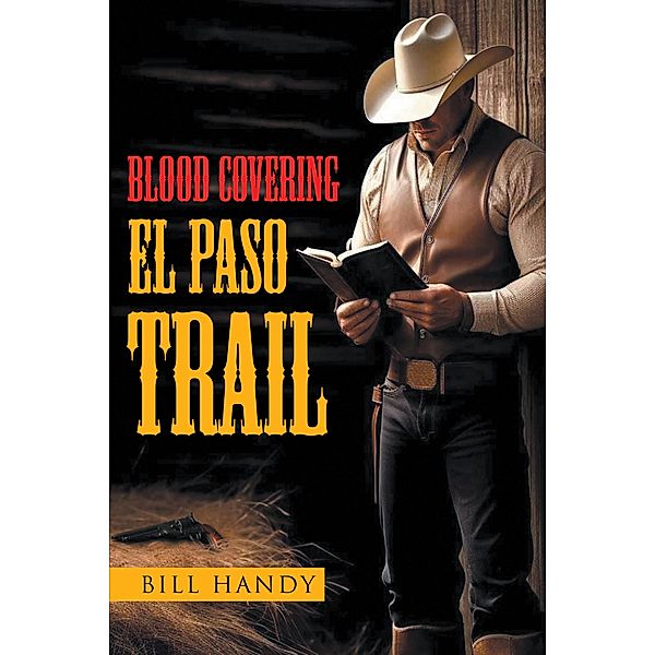 Blood Covering El Paso Trail, Bill Handy