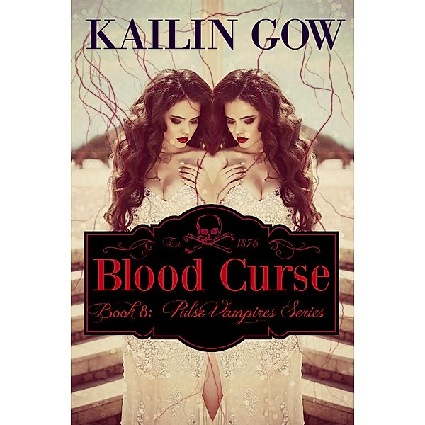 Blood Curse (Pulse Vampire Series, #8) / Pulse Vampire Series, Kailin Gow