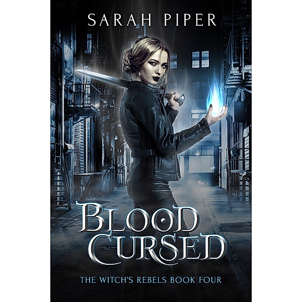 Blood Cursed: A Reverse Harem Paranormal Romance (The Witch's Rebels, #4) / The Witch's Rebels, Sarah Piper