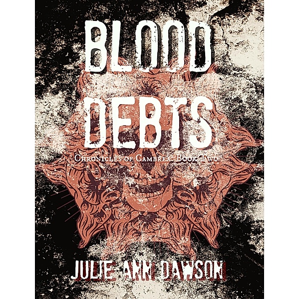 Blood Debts (Chronicles of Cambrea) / Chronicles of Cambrea, Julie Ann Dawson