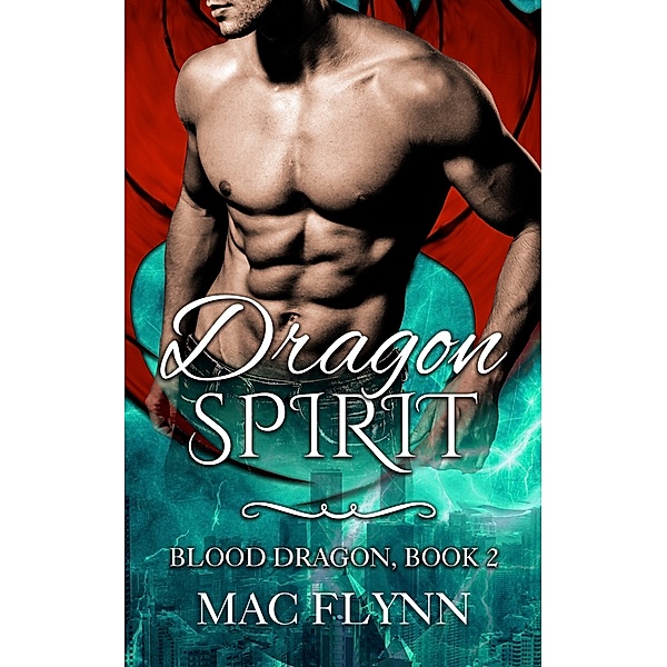 Blood Dragon: Dragon Spirit: Blood Dragon #2 (Vampire Dragon Shifter Romance), Mac Flynn