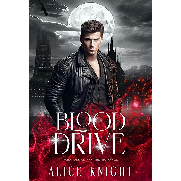 Blood Drive: A Paranormal Vampire Romance, Alice Knight