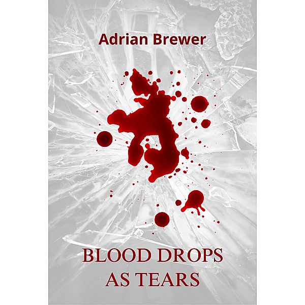 Blood Drops as Tears, Adrian Brewer