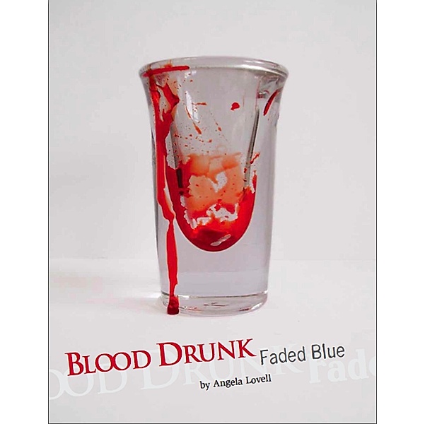 Blood Drunk: Faded Blue, Angela Lovell