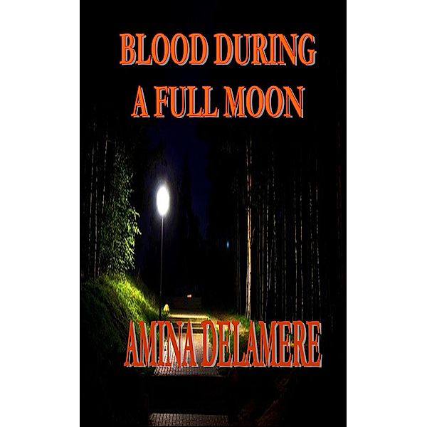 Blood during a Full Moon, Amina Delamere