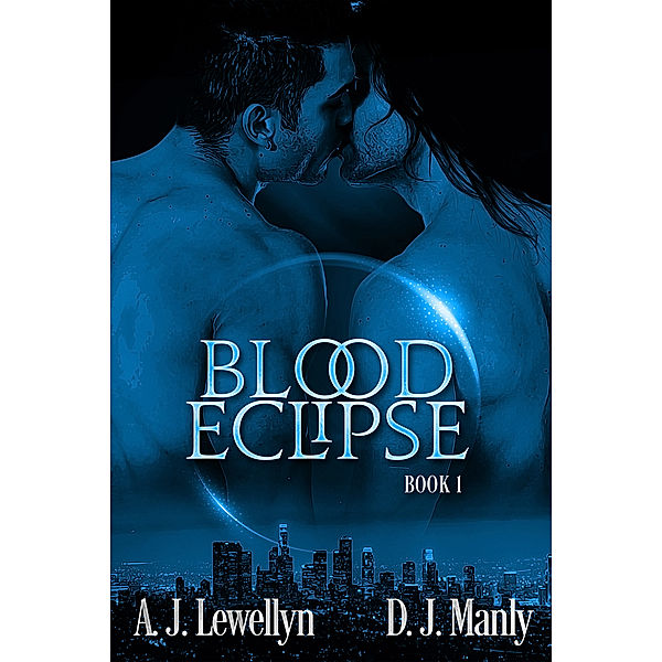 Blood Eclipse: Blood Eclipse, A. J. Llewellyn, D. J. Manly