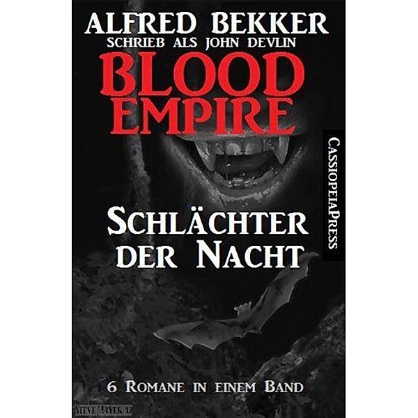 Blood Empire - SCHLÄCHTER DER NACHT (Folgen 1-6, Komplettausgabe), Alfred Bekker
