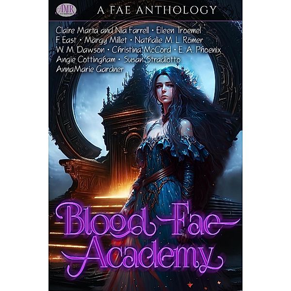 Blood Fae Academy, Claire Marta and Nia Farrell, Susan Stradiotto, Annamarie Gardner, Eileen Troemel, F. East, Margy Millet, Nathalie ML Römer, W. M. Dawson, Christina McCord, E. A. Phoenix, Angie Cottingham