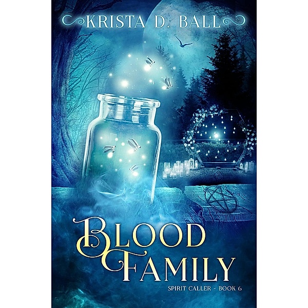 Blood Family (Spirit Caller, #6) / Spirit Caller, Krista D. Ball
