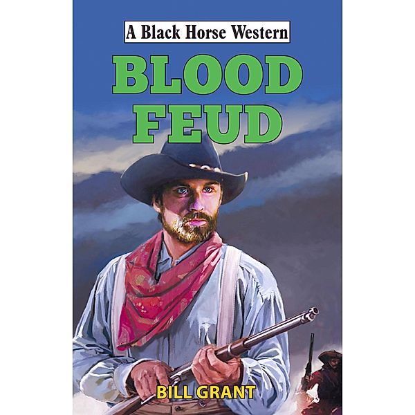 Blood Feud / Black Horse Western Bd.0, Bill Grant