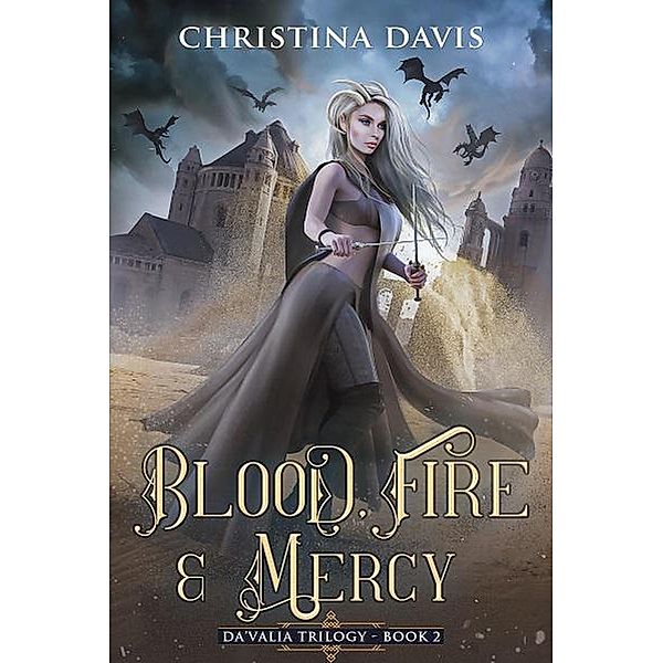 Blood, Fire & Mercy (The Da'Valia Trilogy, #2) / The Da'Valia Trilogy, Christina Davis