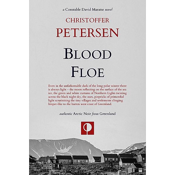 Blood Floe (Greenland Crime, #2) / Greenland Crime, Christoffer Petersen