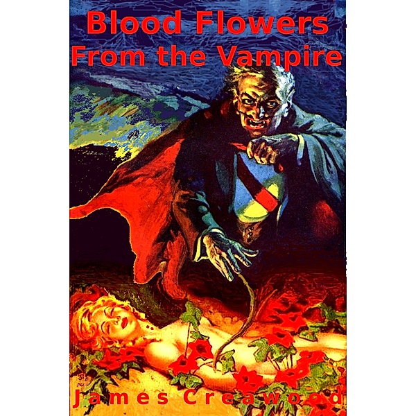 Blood Flowers From the Vampire, James Creamwood
