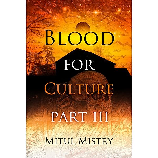 Blood For Culture: Blood For Culture: Part 3, Mitul Mistry