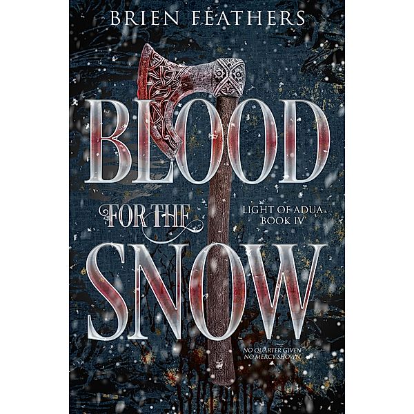 Blood for the Snow (Light of Adua, #4) / Light of Adua, Brien Feathers