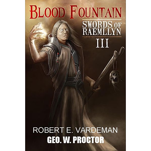 Blood Fountain (Swords of Raemllyn, #3) / Swords of Raemllyn, Robert E. Vardeman, Geo. W. Proctor