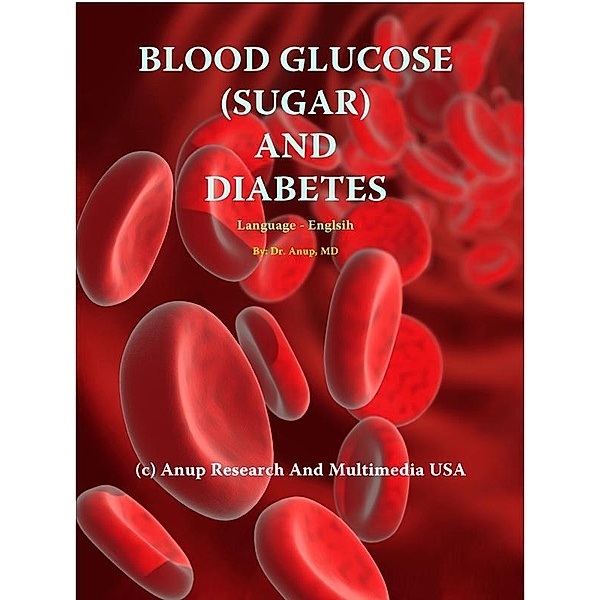 Blood Glucose (sugar) and Diabetes / Dr. Anup, MD Anup, MD Anup Anup