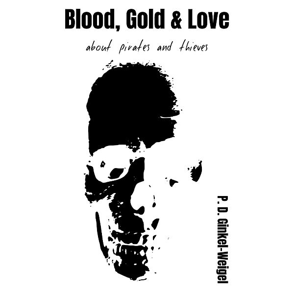 BLOOD, GOLD & LOVE, Patrick Ginkel-Weigel