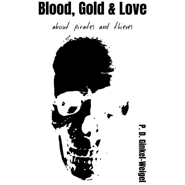 BLOOD, GOLD & LOVE, Patrick Ginkel-Weigel