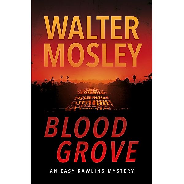 Blood Grove / Easy Rawlins mysteries Bd.15, Walter Mosley