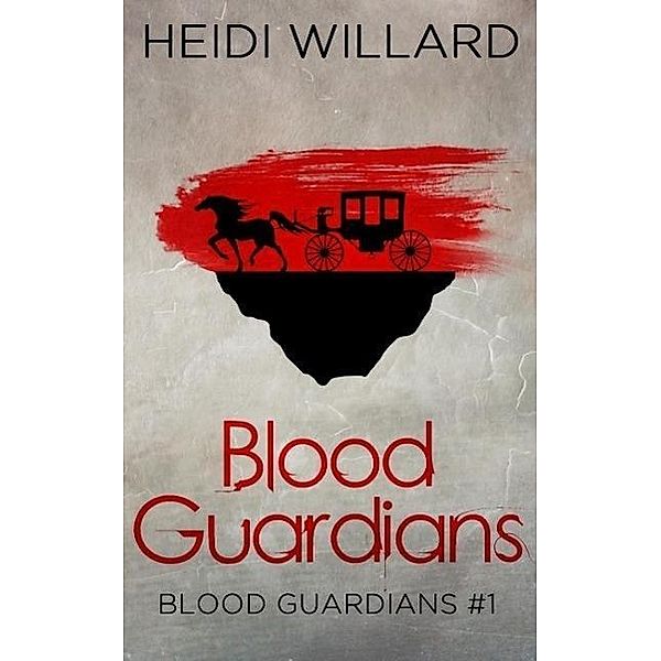 Blood Guardians (Blood Guardians #1) / Blood Guardians, Heidi Willard
