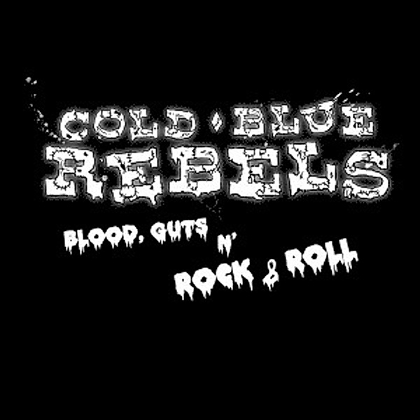 Blood,Guts N'Rock & Roll, Cold Blue Rebels