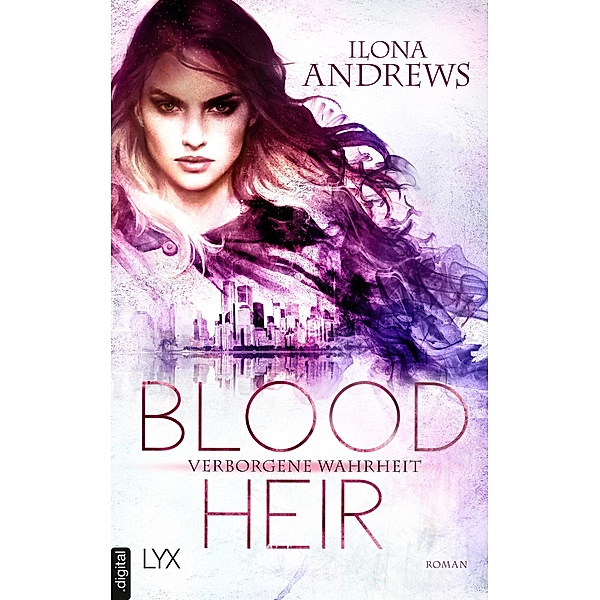 Blood Heir - Verborgene Wahrheit / Aurelia Ryder Bd.1, Ilona Andrews