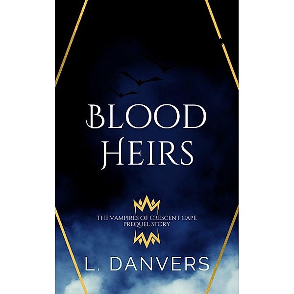 Blood Heirs (Vampires of Crescent Cape) / Vampires of Crescent Cape, L. Danvers