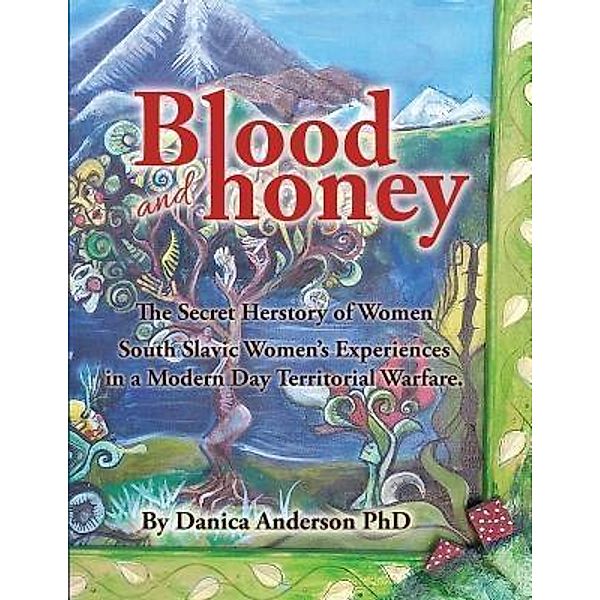 Blood & Honey: / Dr. Danica Anderson, Danica Anderson