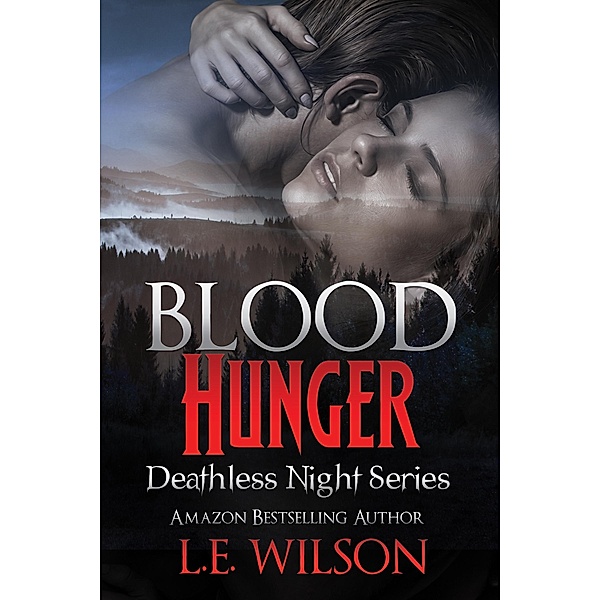 Blood Hunger (Deathless Night Series #1) / L.E. Wilson, L. E. Wilson