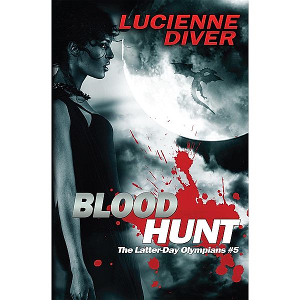 Blood Hunt (Latter-day Olympians, #5) / Latter-day Olympians, Lucienne Diver