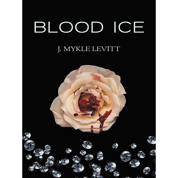 Blood Ice, J. Mykle Levitt