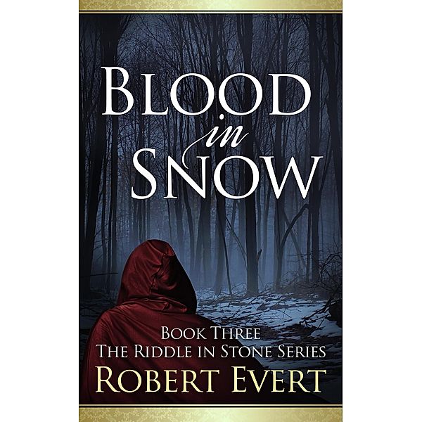 Blood in Snow / The Riddle in Stone Series, Robert Evert