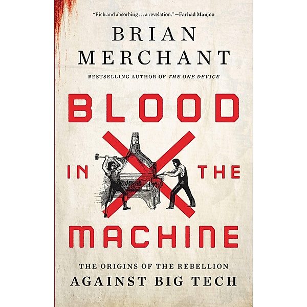 Blood in the Machine, Brian Merchant