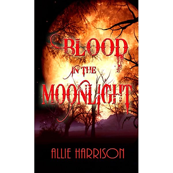 Blood in the Moonlight / New Concepts Publishing, Allie Harrison