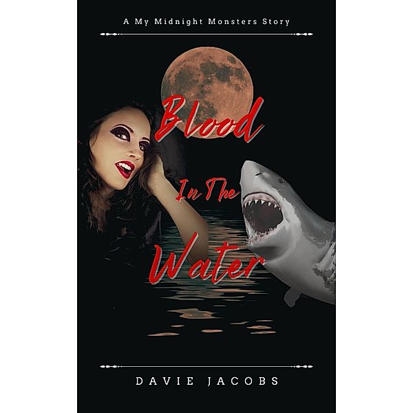 Blood in the Water (My Midnight Monsters, #1) / My Midnight Monsters, Davie Jacobs