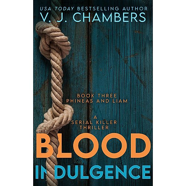 Blood Indulgence: a serial killer thriller (Phineas and Liam, #3) / Phineas and Liam, V. J. Chambers